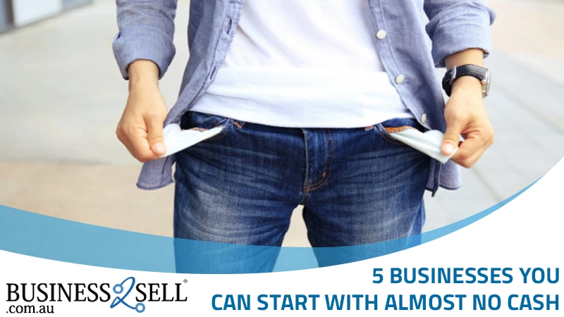 5 Businesses You Can Start With Almost No Cash